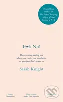 F**k No! (How to stop saying yes, when you can't, you shouldn't, or you just don't want to) - kniha z kategorie Psychologie