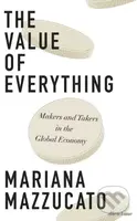 The Value of Everything - Mariana Mazzucato - kniha z kategorie Investování