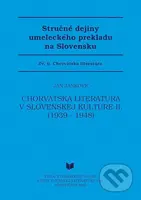 Stručné dejiny umeleckého prekladu na Slovensku 6 (Chorvátska literatúra v slovenskej kultúre II. (1939 - 1948)) - kniha z kategorie Literární věda