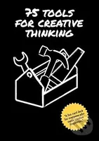 75 Tools for Creative Thinking - Kumar Jamdagni - kniha z kategorie Motivace a seberozvoj