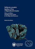 Stříbrná a modrá: šperky z Číny v Náprstkově muzeu / Silver and Blue: Jewellery from China in the Náprstek Museum