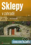 Sklepy v zahradě (Stavba krok za krokem) - Jiří Faltýnek - kniha z kategorie Stavebnictví