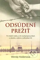 Odsúdení prežiť (Tri mladé matky a ich neobyčajný príbeh o odvahe, vzdore a odhodlaní žiť) - kniha z kategorie Společenská beletrie