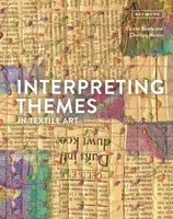 Interpreting Themes in Textile Art - Cherilyn Martin, Els van Baarle
