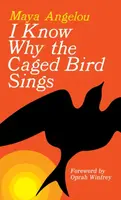 I Know Why the Caged Bird Sings - Maya Angelou