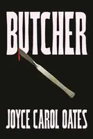 Butcher - Joyce Carol Oatesová