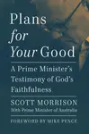 Plans For Your Good - Scott Morrison