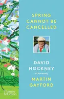 Spring Cannot be Cancelled: David Hockney in Normandy - David Hockney, Martin Gayford