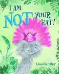 I Am Not Your Hat! - Lisa Bentley