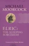 Elric: The Sleeping Sorceress - Michael Moorcock