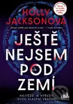 Ještě nejsem pod zemí - Holly Jackson