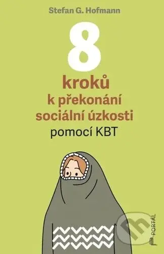 8 kroků k překonání sociální úzkosti (pomocí KBT) - Stefan G. Hofmann - kniha z kategorie Psychologie