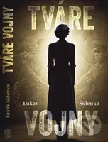 Tváre vojny - Lukáš Sklenka - kniha z kategorie Společenská beletrie