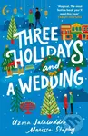 Three Holidays and a Wedding - Marissa Stapley, Uzma Jalaluddin