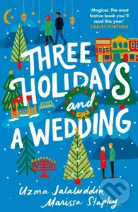 Three Holidays and a Wedding - Marissa Stapley, Uzma Jalaluddin