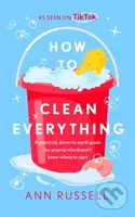 How to Clean Everything (A practical, down to earth guide for anyone who doesn't know where to start) - kniha z kategorie Zdraví a životní styl