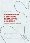 Antropologie a etnicita: fakta, mýty a kognice (O etnicitě pro mírně pokročilé) - kniha z kategorie Kulturní a sociální antropologie