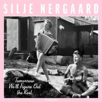 Silje Nergaard:  Tomorrow We'Ll Figure Out The Rest