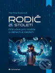 Rodič 21. století - Martina Švecová - kniha z kategorie Vztahy a rodina