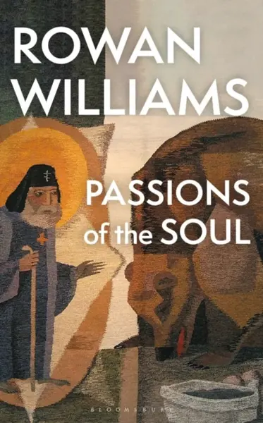 Passions of the Soul - The Rt Hon Rowan  Williams