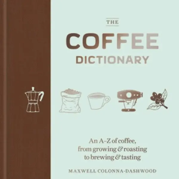 The Coffee Dictionary - Colonna-Dashwood Maxwell