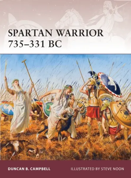 Spartan Warrior 735â€“331 BC - Duncan B. Campbell