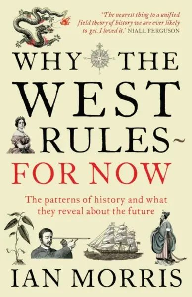 Why the West Rules for Now - Ian Morris
