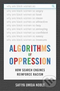 Algorithms of Oppression - Safiya Umoja Noble - kniha z kategorie Humanitní a společenské vědy