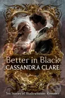 Better in Black - Cassandra Clare
