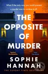 The Opposite of Murder - Sophie Hannah - kniha z kategorie Thrillery