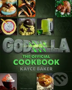 Godzilla (The Official Cookbook) - Kayce Baker