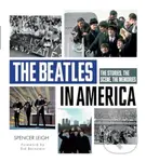 The Beatles in America: The Stories, the Scene, the Memories - kniha z kategorie Hudba