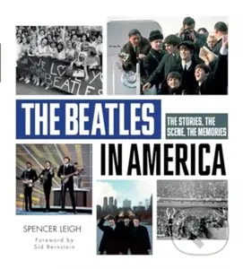 The Beatles in America: The Stories, the Scene, the Memories - kniha z kategorie Hudba