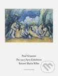 The 1907 Paris Exhibition: Paul Cezanne/ Rainer Maria Rilke - kniha z kategorie Umění, design a architektura