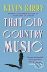 That Old Country Music - Kevin Barry - kniha z kategorie Společenská beletrie