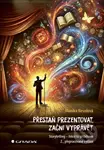 Přestaň prezentovat, začni vyprávět (Storytelling – řekni to příběhem) - kniha z kategorie Psychologie