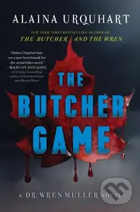 The Butcher Game (A Dr. Wren Muller Novel) - Alaina Urquhart