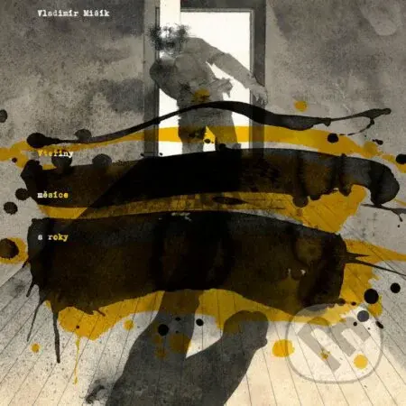 Vladimír Mišík: Vteřiny, měsíce a roky - Vladimír Mišík