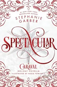 Spectacular (A Caraval Holiday Novella) - Stephanie Garber, Rosie Fowinkle (ilustrátor) - kniha z kategorie Fantasy