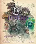 The Dark Crystal Bestiary - Adam Cesare Blomquist