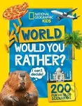 Would you rather? World: A fun-filled family game book (National Geographic Kids)