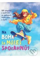 Na Boha sa môžeš spoľahnúť (100 zamyslení a modlitieb na upokojenie tvojho srdca a mysle) - kniha z kategorie Křesťanství