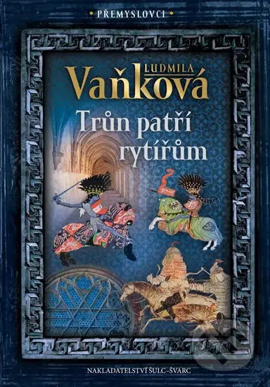 Přemyslovci 3: Trůn patří rytířům - Ludmila Vaňková - kniha z kategorie Beletrie