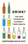 Drink? - Professor David Nutt