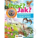 Proč? Jak? - Jednorožci a bájné bytosti (101 faktů a zajímavostí pro bystré hlavičky) - kniha z kategorie Naučné knihy