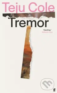 Tremor ('Dazzling.' Deborah Levy) - Teju Cole