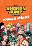 The Shonen Jump Guide to Making Manga - Weekly Shonen Jump