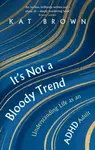 It's Not A Bloody Trend - Kat Brown