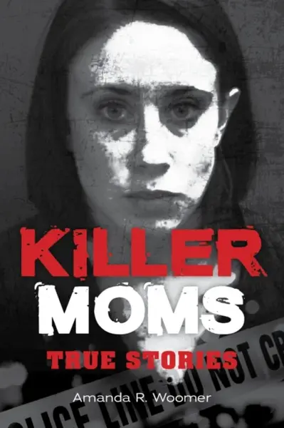 Killer Moms - Amanda R. Woomer