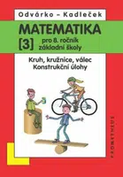 Matematika pro 8. roč. ZŠ - 3.díl (Kruh, kružnice, válec; konstrukční úlohy) - Oldřich Odvárko, Jiří Kadleček